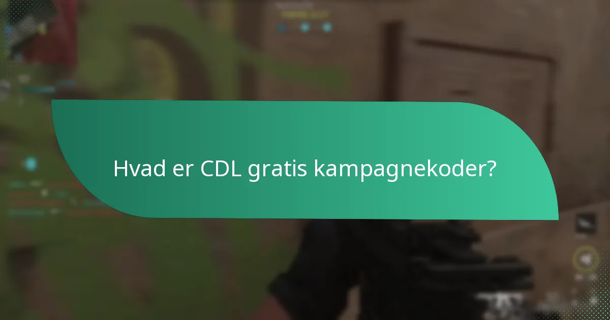 Hvilke gratis varer kan tilgås med CDL gratis kampagnekoder?