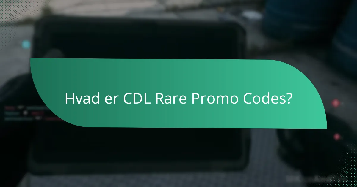 Hvordan kan jeg finde CDL Rare Promo Codes?