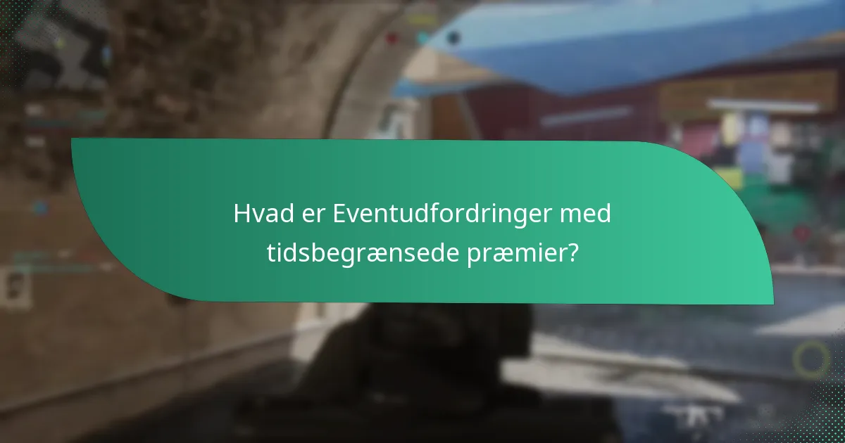 Hvordan deltager man i Eventudfordringer med tidsbegrænsede præmier?