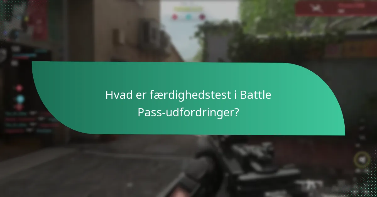 Hvilke specifikke opgaver er inkluderet i Battle Pass-udfordringer?
