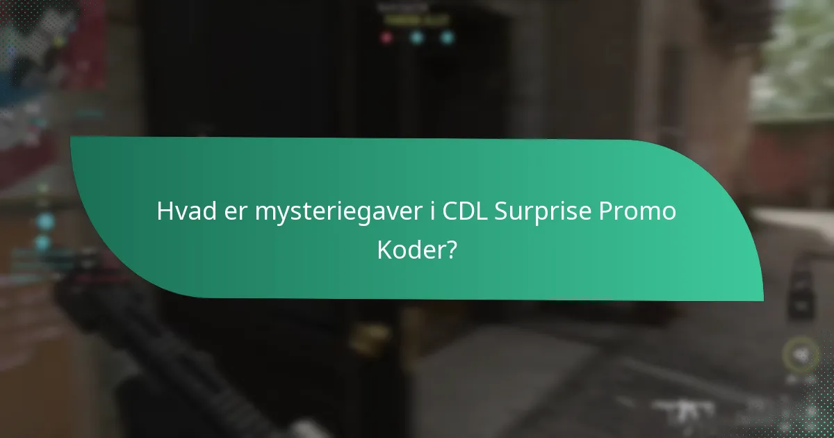 Hvad er mysteriegaver i CDL Surprise Promo Koder?