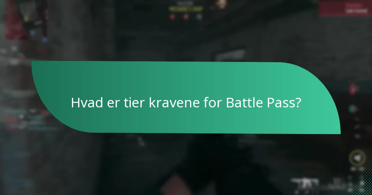 Hvad er tier kravene for Battle Pass?
