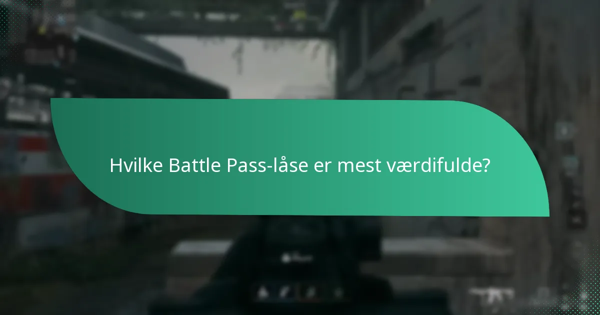 Hvilke Battle Pass-låse er mest værdifulde?