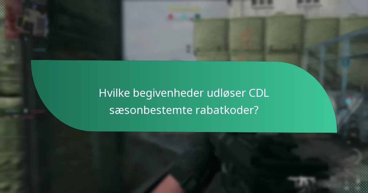 Hvornår udløber CDL sæsonbestemte rabatkoder?