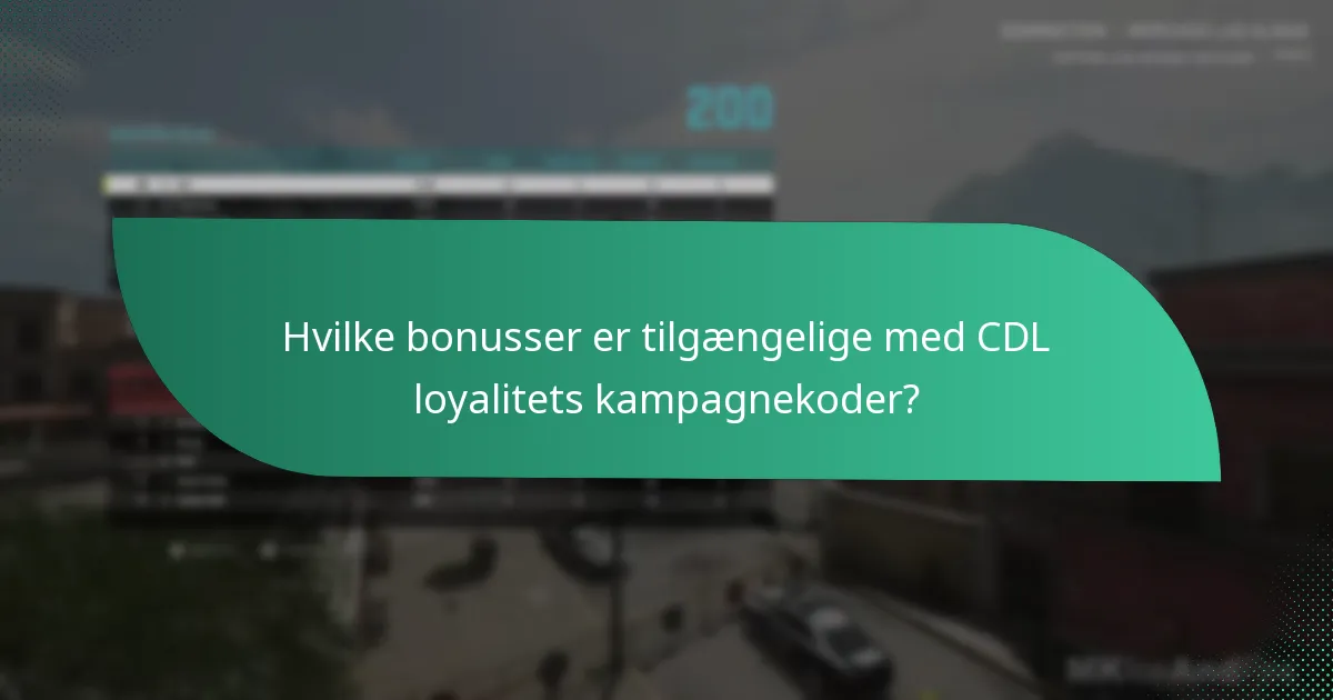 Hvilke bonusser er tilgængelige med CDL loyalitets kampagnekoder?