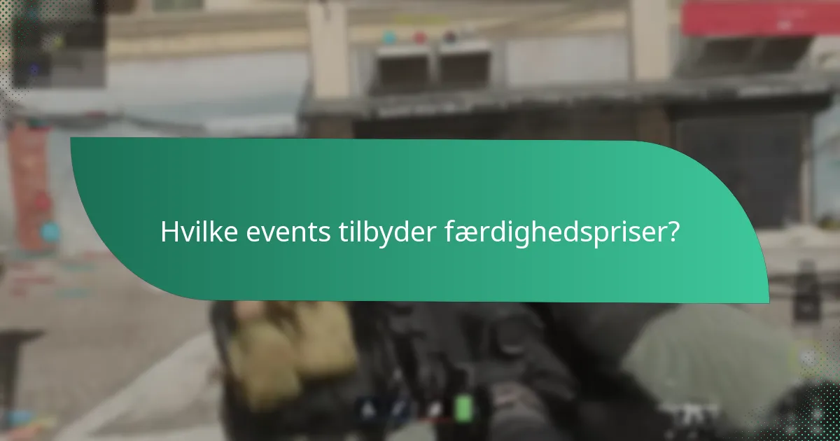 Hvilke events tilbyder færdighedspriser?