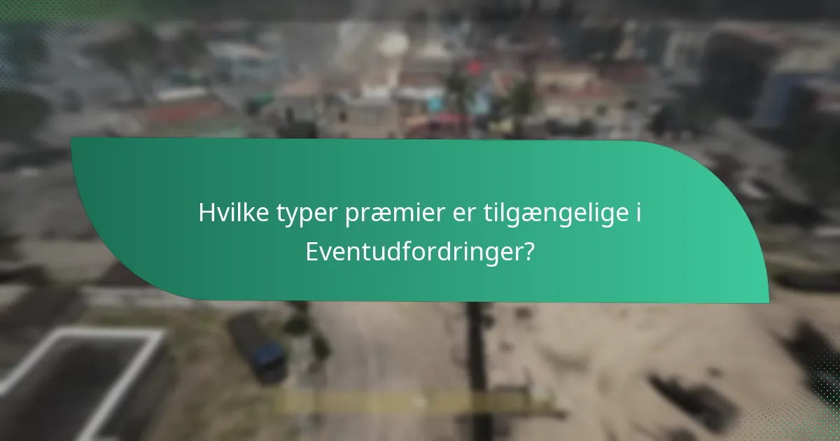 Hvilke typer præmier er tilgængelige i Eventudfordringer?