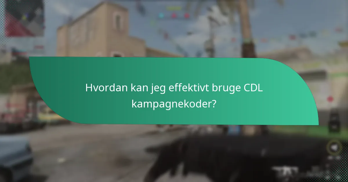 Hvilke risici er forbundet med brugen af CDL kampagnekoder?