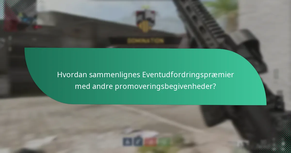 Hvordan sammenlignes Eventudfordringspræmier med andre promoveringsbegivenheder?